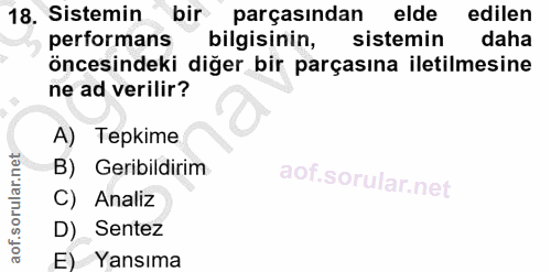 18. soru: Sistemin bir parçasından elde edilen performans bilgisinin, sistemin daha öncesindeki diğer bir parçasına iletilmesin…