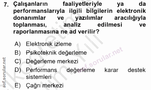 7. soru: Çalışanların faaliyetleriyle ya da performanslarıyla ilgili bilgilerin elektronik donanımlar veyazılımlar aracıliğıyl…