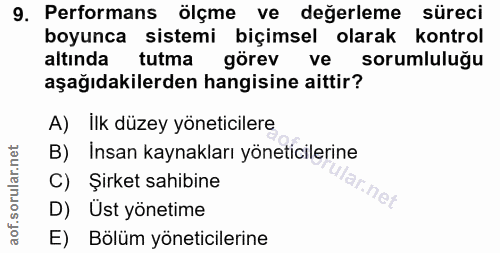 9. soru: Performans ölçme ve değerleme süreci boyunca sistemi biçimsel olarak kontrol altında tutma görev ve sorumluluğu aşağı…