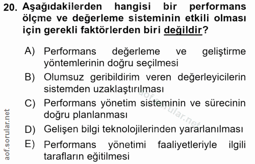 20. soru: Aşağıdakilerden hangisi bir performans ölçme ve değerleme sisteminin etkili olması için gerekli faktörlerden biri değ…