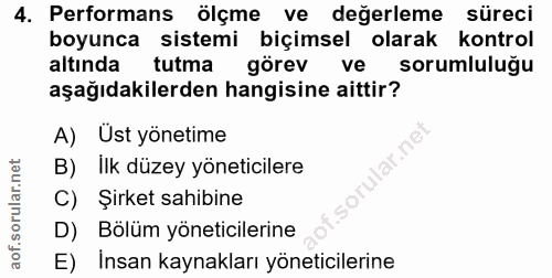 4. soru: Performans ölçme ve değerleme süreci boyunca sistemi biçimsel olarak kontrol altında tutma görev ve sorumluluğu aşağı…