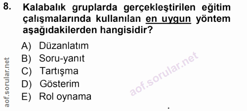 8. soru: Kalabalık gruplarda gerçekleştirilen eğitim çalışmalarında kullanılan en uygun yöntem aşağıdakilerden hangisidir? A)…