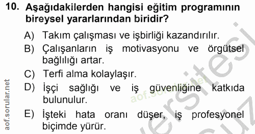 10. soru: Aşağıdakilerden hangisi eğitim programının bireysel yararlarından biridir? A) Takım çalışması ve işbirliği kazandırıl…