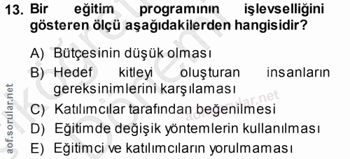 13. soru: Bir eğitim programinin işlevselliğini gösteren ölçü aşağıdakilerden hangisidir? A) Bütçesinin düşük olması B) Hedef k…