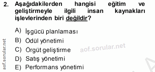 2. soru: Aşağıdakilerden hangisi eğitim ve geliştirmeyle ilgili insan kaynakları işlevlerinden biri değildir? A) İşgücü planla…