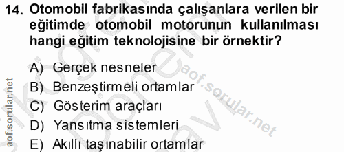 14. soru: Otomobil fabrikasında çalışanlara verilen bir egitimde otomobil motorunun kullanılması hangi eğitim teknolojisine bir…