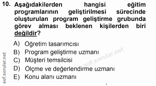 10. soru: Aşağıdakilerden hangisi eğitim programlarının geliştirilmesi sürecinde oluşturulan program geliştirme grubunda görev…