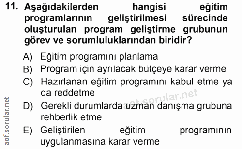 11. soru: Aşağıdakilerden hangisi eğitim programlarının geliştirilmesi sürecinde oluşturulan program geliştirme grubunun görev…