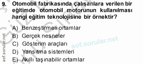 9. soru: Otomobil fabrikasında çalışanlara verilen bir eğitimde otomobil motorunun kullanılması hangi eğitim teknolojisine bir…