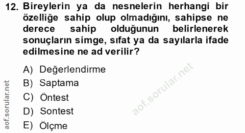12. soru: Bireylerin ya da nesnelerin herhangi bir özelliğe sahip olup olmadığını, sahipse ne derece sahip olduğunun belirlener…