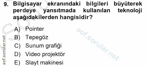 9. soru: Bilgisayar ekranındaki bilgileri büyüterek perdeye yansıtmada kullanılan teknoloji aşağıdakilerden hangisidir? A) Poi…