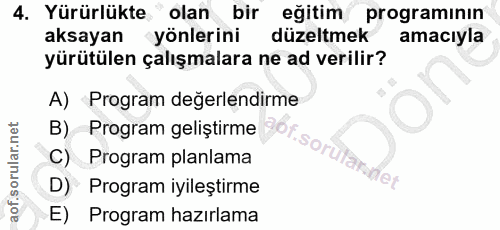 4. soru: Yürürlükte " olan bir egitim programinin aksayan yönlerini düzeltmek amacıyla yürütülen çalışmalara ne ad verilir? A)…