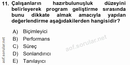11. soru: Çalışanların hazırbulunuşluk düzeyini belirleyerek program geliştirme sırasında bunu dikkate almak amacıyla yapılan d…