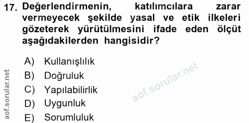 17. soru: Değerlendirmenin, katılımcılara zarar vermeyecek şekilde yasal ve etik ilkeleri gözeterek yürütülmesini ifade eden öl…