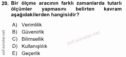 20. soru: Bir ölçme aracının farklı zamanlarda tutarlı ölçümler yapmasını belirten kavram aşağıdakilerden hangisidir? A) Veriml…