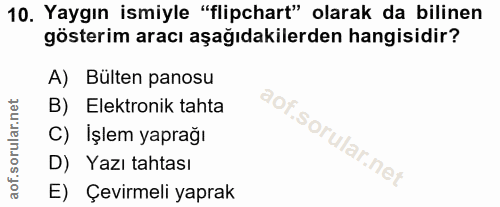 10. soru: Yaygın ismiyle "flipchart" olarak da bilinen gösterim aracı aşağıdakilerden hangisidir? A) Bülten panosu B) Elektroni…