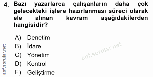 4. soru: Bazı yazarlarca çalışanların daha çok gelecekteki işlere hazırlanması süreci olarak ele alınan kavram aşağıdakilerden…