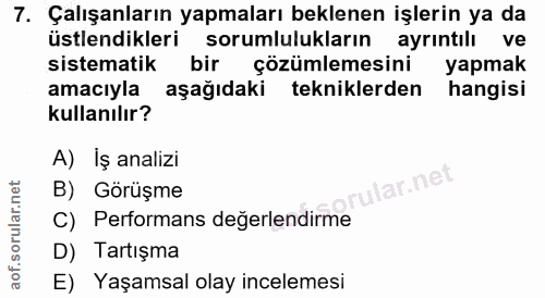 7. soru: Çalışanların yapmaları beklenen işlerin ya da üstlendikleri sorumlulukların ayrıntılı ve sistematik bir çözümlemesini…