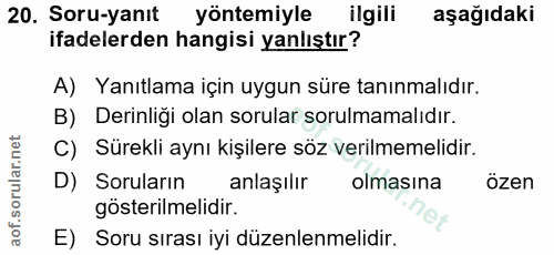 20. soru: Soru-yanıt yöntemiyle ilgili aşağıdaki ifadelerden hangisi yanlıştır? A) Yanıtlama için uygun süre tanınmalıdır. B) D…