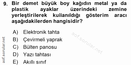 9. soru: Bir demet büyük boy kağıdın metal ya da plastik ayaklar üzerindeki zemine yerleştirilerek kullanıldığı gösterim aracı…
