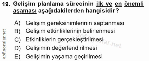 19. soru: Gelişim planlama sürecinin ilk ve en önemli aşaması aşağıdakilerden hangisidir? A) Gelişim gereksinimlerinin saptanma…