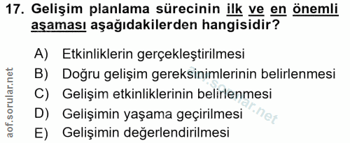 17. soru: Gelişim planlama sürecinin ilk ve en önemli aşaması aşağıdakilerden hangisidir? A) Etkinliklerin gerçekleştirilmesi B…
