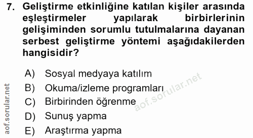 7. soru: Geliştirme etkinliğine katılan kişiler arasında eşleştirmeler yapılarak birbirlerinin gelişiminden sorumlu tutulmalar…