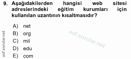 9. soru: Aşağıdakilerden hangisi web sitesi adreslerindeki eğitim kurumları için kullanılan uzantının kısaltmasıdır? A) net B)…
