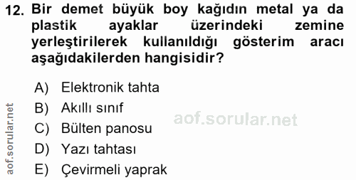 12. soru: Bir demet büyük boy kağıdın metal ya da plastik ayaklar üzerindeki zemine yerleştirilerek kullanıldığı gösterim aracı…