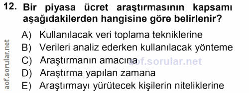 12. soru: Bir piyasa ücret araştırmasının kapsamı aşağıdakilerden hangisine göre belirlenir? A) Kullanılacak veri toplama tekni…