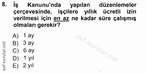 8. soru: iş Kanunu'nda yapılan düzenlemeler çerçevesinde, işçilere yıllık ücretli izin verilmesi için en az ne kadar süre çalı…