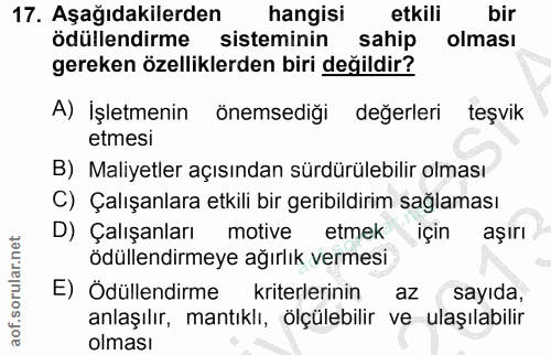17. soru: Aşağıdakilerden hangisi etkili bir ödüllendirme sisteminin sahip olması gereken özelliklerden biri değildir? A) İşlet…