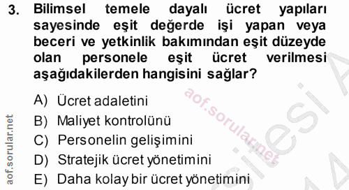 3. soru: Bilimsel temele dayalı ücret yapıları sayesinde eşit değerde işi yapan veya beceri ve yetkinlik bakımından eşit düzey…