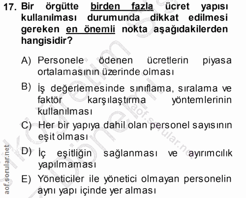 17. soru: Bir örgütte birden fazla ücret yapısı kullanılması durumunda dikkat edilmesi gereken en önemli nokta aşağıdakilerden…