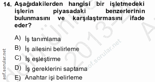 14. soru: Aşağıdakilerden hangisi bir işletmedeki işlerin piyasadaki benzerlerinin bulunmasını ve karşılaştırmasını ifade eder?…