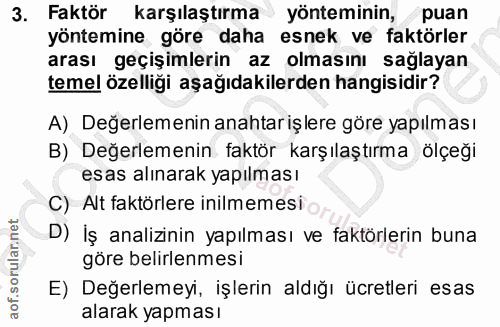 3. soru: Faktör karşılaştırma yönteminin, puan yöntemine göre daha esnek ve faktörler arası geçişimlerin az olmasını sağlayan…