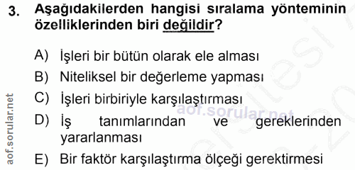 3. soru: Aşağıdakilerden hangisi sıralama yönteminin özelliklerinden biri değildir? A) İşleri bir bütün olarak ele alması B) N…