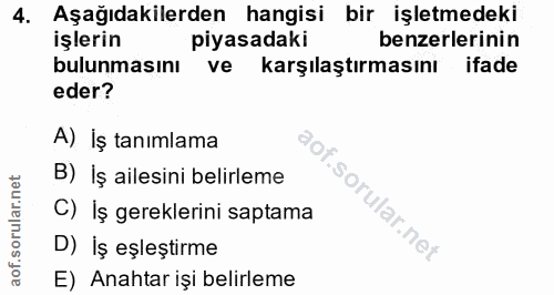 4. soru: Aşağıdakilerden hangisi bir işletmedeki işlerin piyasadaki benzerlerinin bulunmasını ve karşılaştırmasını ifade eder?…