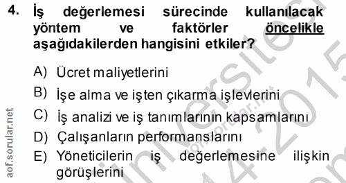 4. soru: iş değerlemesi sürecinde kullanılacak yöntem ve faktörler öncelikle aşağıdakilerden hangisini etkiler? A) Ücret maliy…