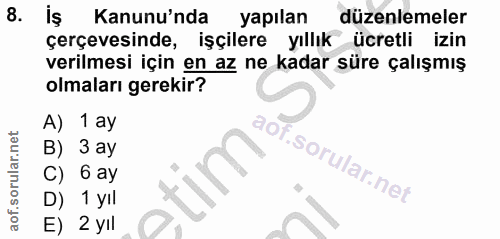 8. soru: Iş Kanunu'nda yapılan düzenlemeler çerçevesinde, işçilere yıllık ücretli izin verilmesi için en az ne kadar süre çalı…