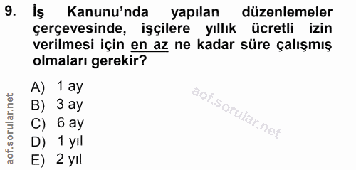 9. soru: iş Kanunu'nda yapılan düzenlemeler çerçevesinde, işçilere yıllık ücretli izin verilmesi için en az ne kadar süre çalı…