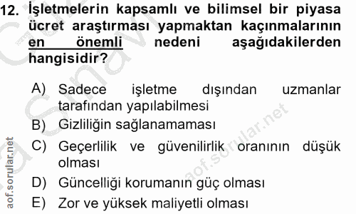 12. soru: İşletmelerin kapsamlı ve bilimsel bir piyasa ücret araştırması yapmaktan kaçınmalarının en önemli nedeni aşağıdakiler…