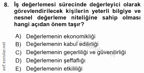 8. soru: İş değerlemesi sürecinde değerleyici olarak görevlendirilecek kişilerin yeterli bilgiye ve nesnel degerleme niteligin…