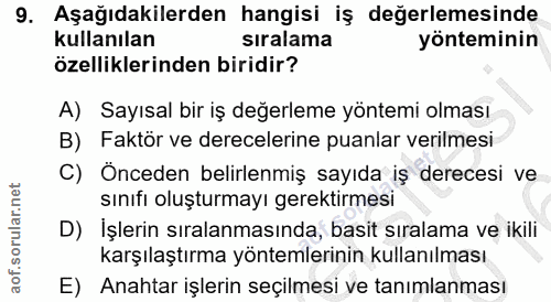 9. soru: Aşağıdakilerden hangisi iş değerlemesinde kullanılan sıralama yönteminin özelliklerinden biridir? A) Sayısal bir iş d…