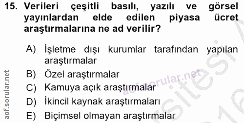 15. soru: Verileri çeşitli basılı, yazılı ve görsel yayınlardan elde edilen l piyasa ücret araştırmalarına ne ad verilir? A) Iş…
