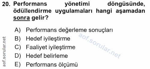 20. soru: Performans yönetimi döngüsünde, ödüllendirme uygulamaları hangi aşamadan sonra gelir? A) Performans değerleme sonuçla…