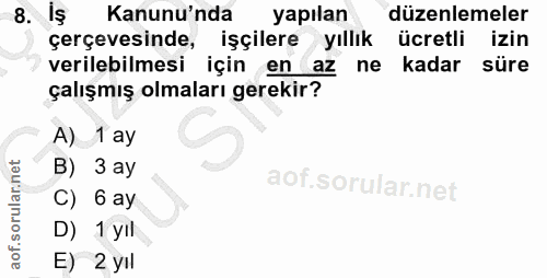 8. soru: iş Kanunu'nda yapılan düzenlemeler çerçevesinde, işçilere yıllık ücretli izin verilebilmesi için en az ne kadar süre…