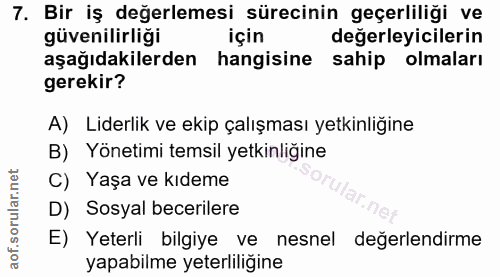 7. soru: Bir iş değerlemesi sürecinin geçerliliği ve güvenilirliği için değerleyicilerin aşağıdakilerden hangisine sahip olmal…
