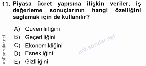 11. soru: Piyasa ücret yapısına ilişkin veriler, iş değerleme sonuçlarının hangi özelliğini sağlamak için de kullanılır? A) Güv…
