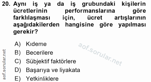 20. soru: Aynı iş ya da iş grubundaki kişilerin ücretlerinin performanslarına gore farklılaşması için, ücret artışlarının aşağı…